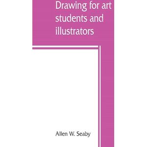 Allen W. Seaby Drawing For Art Students And Illustrators