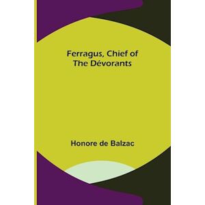 Honoré de Balzac Ferragus, Chief Of The Dévorants