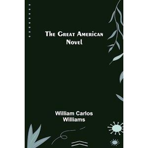 William Carlos Williams The Great American Novel