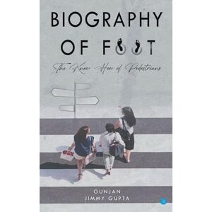 Jimmy Gupta Gunjan Biography Of Foot The Know How Of Pedestrians