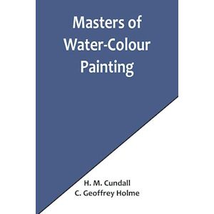 C Geoffrey Holme Masters Of Water-Colour Painting