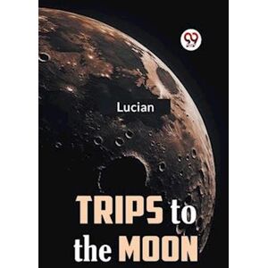 Lucian Trips To The Moon