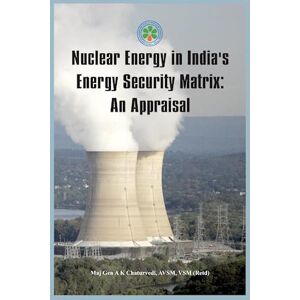 Ajay Chaturvedi Nuclear Energy In India'S Energy Security Matrix