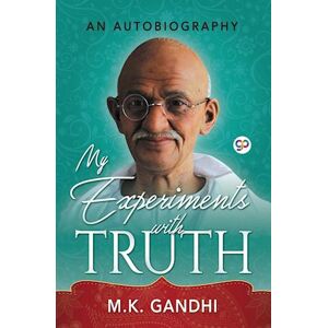 Mahatma Gandhi My Experiments With Truth