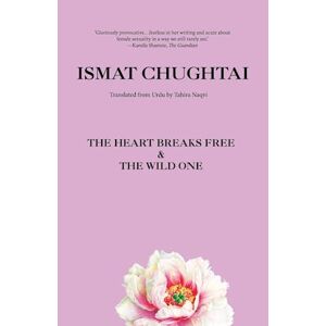 Ismat Chughtai The Heart Breaks Free & The Wild One