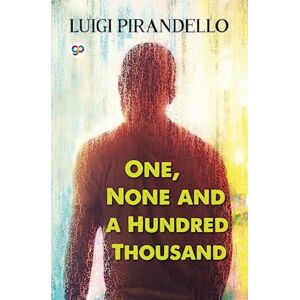 Luigi Pirandello One, None And A Hundred Thousand