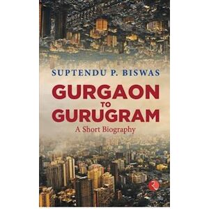 Suptendu P.Biswas Gurgaon To Gurugram