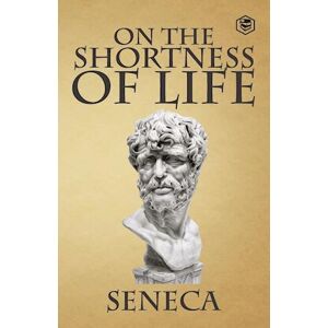 Seneca On The Shortness Of Life