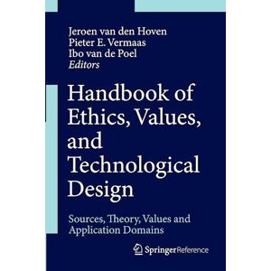 Handbook Of Ethics, Values, And Technological Design