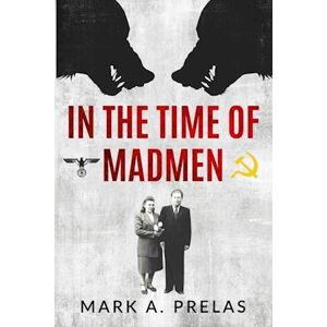 Mark A. Prelas In The Time Of Madmen