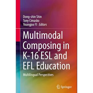 Multimodal Composing In K-16 Esl And Efl Education