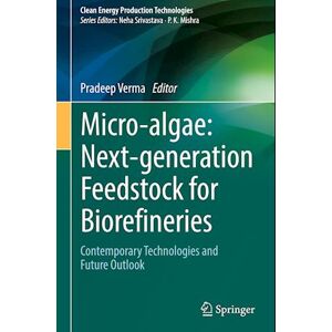 Micro-Algae: Next-Generation Feedstock For Biorefineries