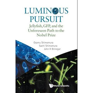 Osamu Shimomura Luminous Pursuit: Jellyfish, Gfp, And The Unforeseen Path To The Nobel Prize