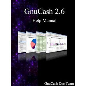 Gnucash Documentation Team Gnucash 2.6 Help Manual