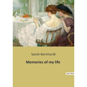 Sarah Bernhardt Memories Of My Life