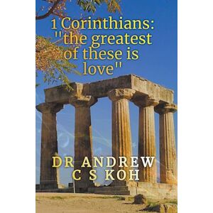 Dr Andrew C S Koh 1 Corinthians