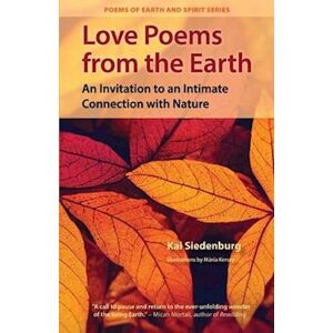 Kai Siedenburg Love Poems From The Earth: An Invitation To An Intimate Connection With Nature