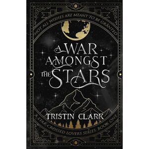 Tristin Clark A War Amongst The Stars