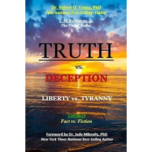 T. M. Ballantyne Jr. Truth Vs. Deception - Liberty Vs. Tyranny: Covid-19, Fact Vs. Fiction