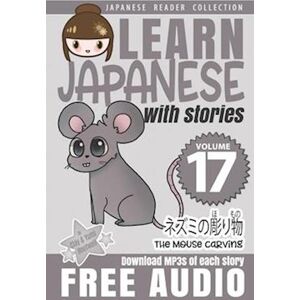 Clay Boutwell Learn Japanese With Stories Volume 17: Kicchomu-San And The Mouse Carving + Audio Download