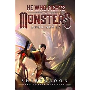 Shirtaloon He Who Fights With Monsters 7: A Litrpg Adventure