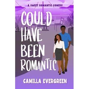 Camilla Evergreen Could Have Been Romantic: A Sweet Romantic Comedy