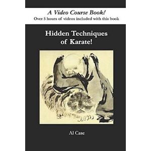 Al Case Hidden Techniques Of Karate: A Video Course Book!