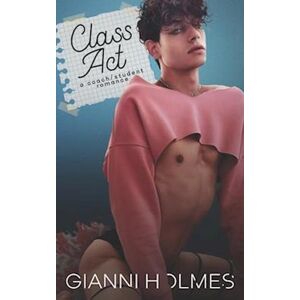 Gianni Holmes Class Act: A Coach/student Romance