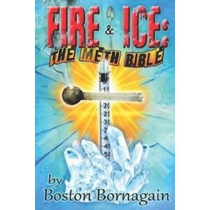 Boston Bornagain Fire And Ice: The Meth Bible