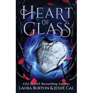 Laura Burton Heart Of Glass: A Cinderella Retelling