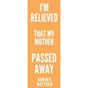 Dominic Matthew I'M Relieved That My Mother Passed Away : My Mother'S Passing Has Given Me Some Relief