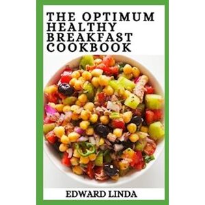 Edward Linda The Optimum Healthy Breakfast Meal Prep Diet Cookbook: The Quick & Healthy Recipes For Meal Prep