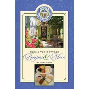 Dori Jones Dori'S Tea Cottage Recipes And More