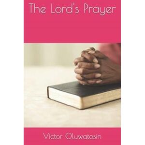 Victor Oluwatosin The Lord'S Prayer