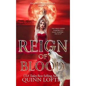 Quinn Loftis Reign Of Blood: Book 17 Of The Grey Wolves Series