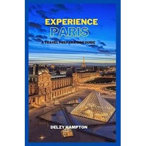 Delzy Hampton Experience Paris: A Travel Preparation Guide