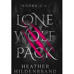 Heather Hildenbrand Lone Wolf Pack: Books 1-3: Wolf Cursed, Wolf Captive, Wolf Chosen