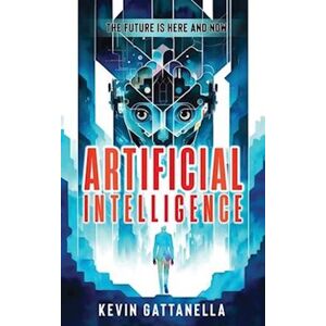 Kevin Gattanella Artificial Intelligence: The Future Is Here And Now