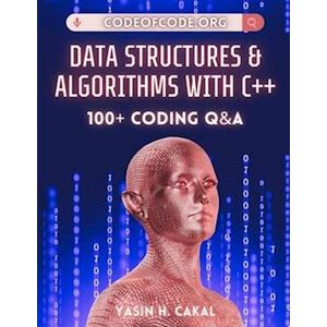 Yasin Cakal Data Structures And Algorithms With C++: 100+ Coding Q&a