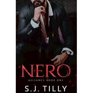 S.J. Tilly Nero: Alliance Series Book One