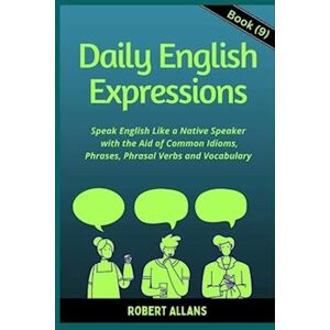 Robert Allans Daily English Expressions (Book - 9): Speak English Like A Native