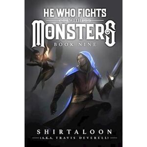 Travis Deverell He Who Fights With Monsters 9: A Litrpg Adventure