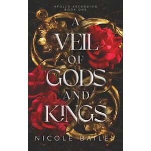Nicole Bailey A Veil Of Gods And Kings: Apollo Ascending Book 1