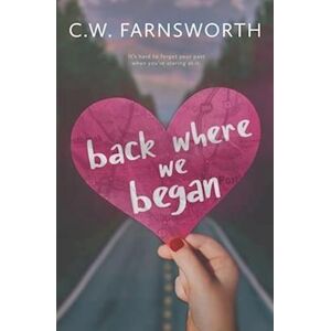 C.W. Farnsworth Back Where We Began