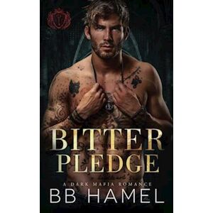 B. B. Hamel Bitter Pledge: A Dark Mafia Romance