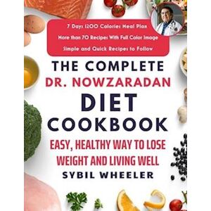 Sybil Wheeler The Complete Dr. Nowzaradan Diet Cookbook: Easy, Healthy Way To Lose Weight And Living Well