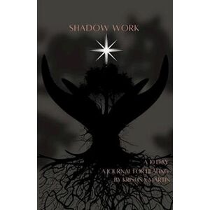 Kristina N. Martin Shadow Work: A 10 Day Journey For Healing