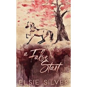 Elsie Silver A False Start: A Small Town Brother'S Best Friend Romance