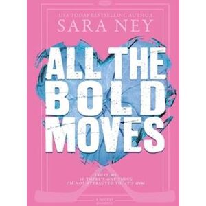 Sara Ney All The Bold Moves: A Hockey Romance