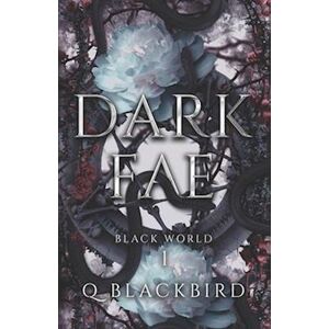 Quinn Blackbird Dark Fae: Black World 1: A Dark Paranormal Romance, Enemies To Lovers